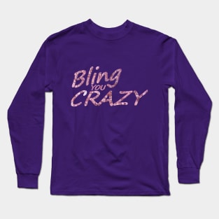 Bling You Crazy Long Sleeve T-Shirt